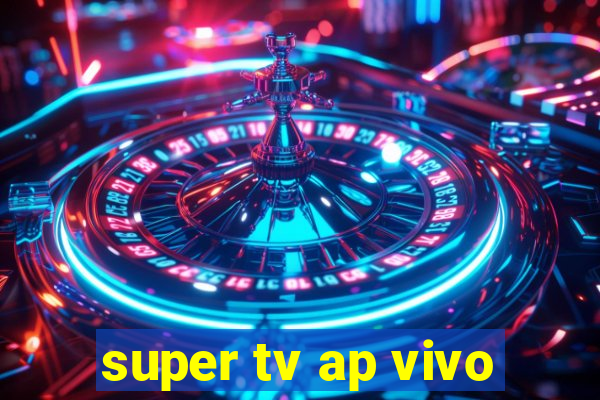 super tv ap vivo